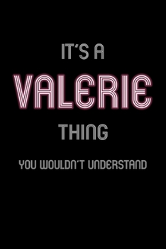 It's A Valerie Thing, You Wouldn't Understand: Personalized Notebook Journal With Name Blank Lined Customized Diary Logbook Gifts