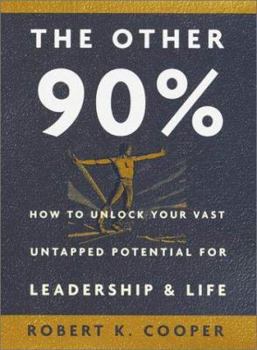 Hardcover The Other 90%: How to Unlock Your Vast Untapped Potential for Leadership & Life Book