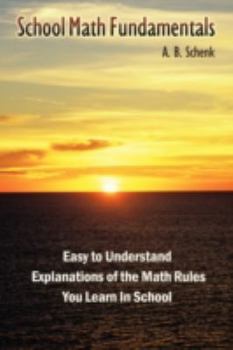 Paperback School Math Fundamentals: Easy To Understand Explanations Of The Math Rules You Learn In School Book