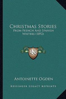 Paperback Christmas Stories: From French And Spanish Writers (1892) Book