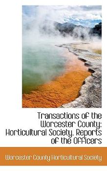 Transactions of the Worcester County: Horticultural Society. Reports of the Officers