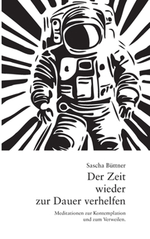 Paperback Der Zeit wieder zur Dauer verhelfen: Meditationen zur Kontemplation und zum Verweilen. [German] Book