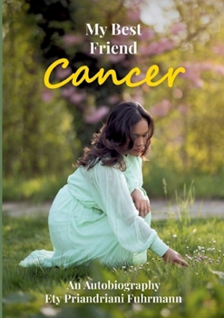 My Best Friend Cancer: An Autobiography
