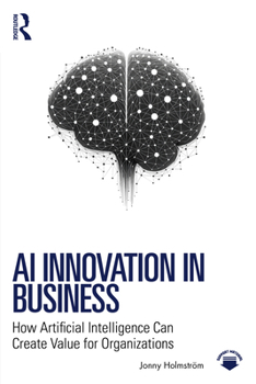 Paperback AI Innovation in Business: How Artificial Intelligence Can Create Value for Organizations Book