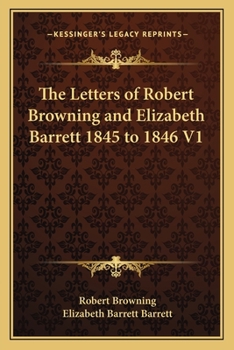 Paperback The Letters of Robert Browning and Elizabeth Barrett 1845 to 1846 V1 Book