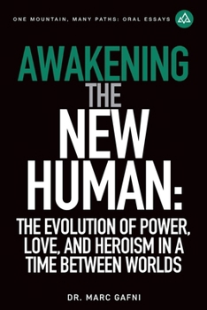 Paperback Awakening the New Human: The Evolution of Power, Love and Heroism in a Time Between Worlds Book
