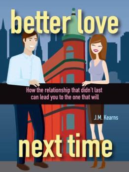 Hardcover Better Love Next Time: How the Relationship That Didn't Last Can Lead You to the One That Will Book