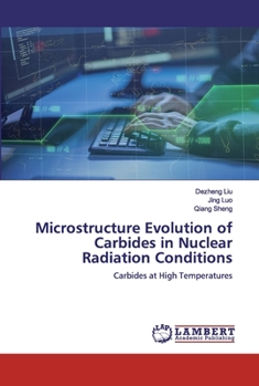Paperback Microstructure Evolution of Carbides in Nuclear Radiation Conditions Book