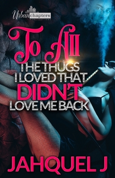 Paperback To All The Thugs I Loved That Didn't Love Me Back Book