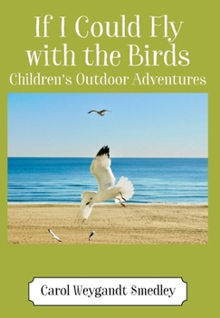 Hardcover If I Could Fly with the Birds: Children's Outdoor Adventures Book