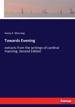 Paperback Towards Evening: extracts from the writings of cardinal manning. Second Edition Book