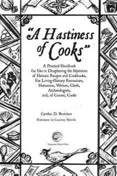 Paperback A Hastiness of Cooks: : A Practical Handbook for Use in Deciphering the Mysteries of Historic Recipes and Cookbooks, For Living-History Reen Book