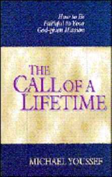 The Call of a Lifetime: How to Be Faithful to Your God-Given Mission