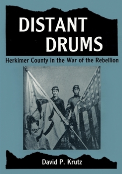 Distant Drums: Herkimer County, New York in the War of the Rebellion