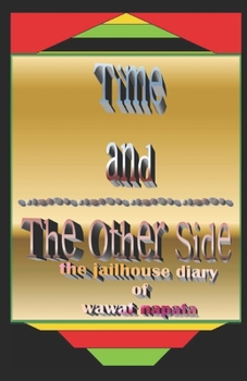 Paperback Time and The Other Side: the jailhouse diary of wawat napata Book