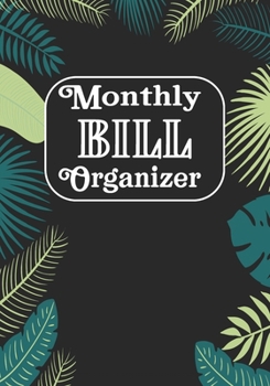 Monthly Bill Organizer: Bill Payment Checklist and Bill Payments Tracker Planner Log Book Money Debt Keeper Family Budgeting Financial Notebook