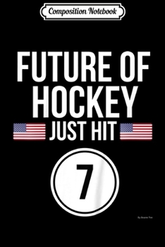 Composition Notebook: Kids Ice Hockey 7th Birthday 7 Year Old Birthday Journal/Notebook Blank Lined Ruled 6x9 100 Pages