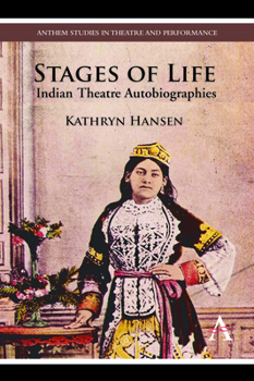 Hardcover Stages of Life: Indian Theatre Autobiographies Book