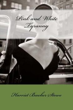 Pink and White Tyranny: A Society Novel