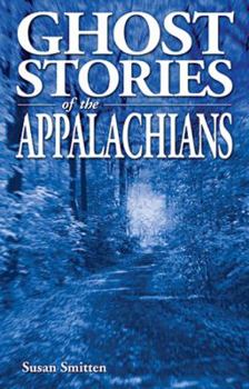 Ghost Stories of the Appalachians - Book  of the Ghost House Books