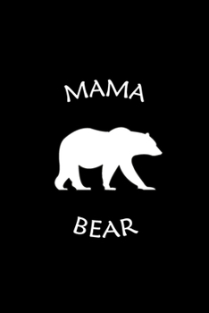 Paperback Mama Bear: A 6x9 Inch Matte Softcover Journal Notebook With 120 Blank Lined Pages And a Cute Mama Bear Cover Design Book