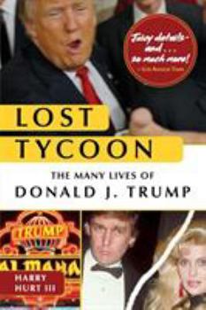 Paperback Lost Tycoon: The Many Lives of Donald J. Trump Book