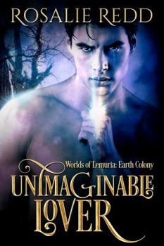 Unimaginable Lover - Book #3 of the Worlds Of Lemuria; Earth Colony