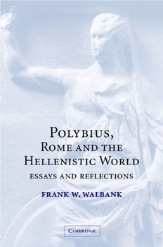 Hardcover Polybius, Rome and the Hellenistic World: Essays and Reflections Book