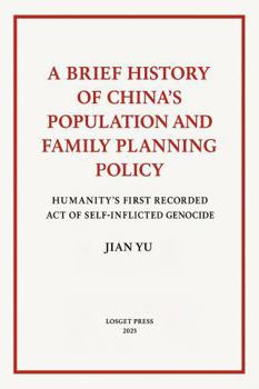 A Brief History of China’s Population and Family Planning Policy: Humanity’s First Recorded Act of Self Inflicted Genocide