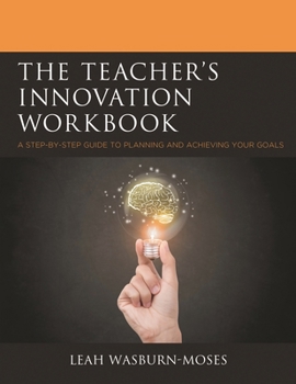 Paperback Teacher's Innovation Workbook: A Step-by-Step Guide to Planning and Achieving your Goals Book