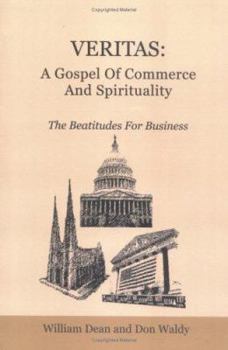 Paperback Veritas: A Gospel Of Commerce And Spirituality: The Beatitudes For Business Book