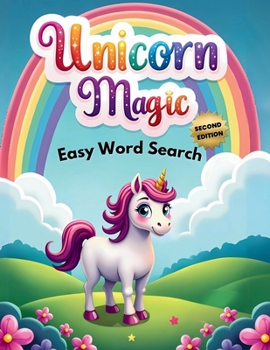 Unicorn Magic Easy Word Search (Second Edition): 50 Simple and Enchanting Puzzle Book for Young Unicorn Lovers plus 10 Bonus Coloring Pages!