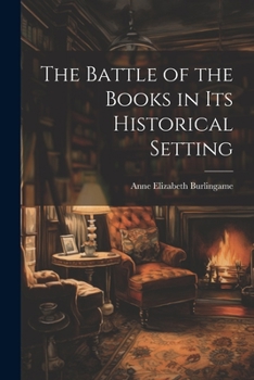 Paperback The Battle of the Books in its Historical Setting Book