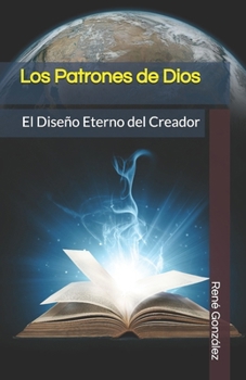 Los Patrones de Dios: El Diseño Eterno del Creador (Colección Palabra Viva)