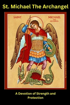 Paperback St Michael The Archangel: A Devotion of Strength and Protection Book