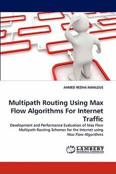 Paperback Multipath Routing Using Max Flow Algorithms for Internet Traffic Book