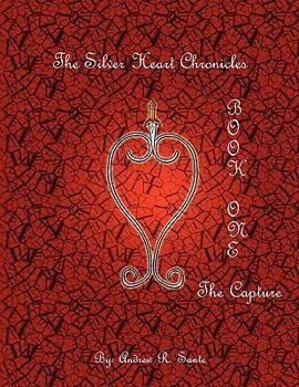 Paperback The Silver Heart Chronicles: The Capture Book