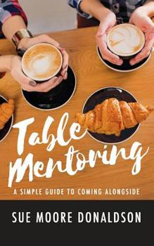 Paperback Table Mentoring: A Simple Guide to Coming Alongside Book