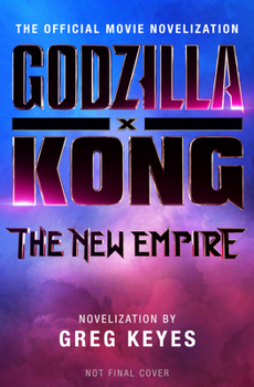 Paperback Godzilla X Kong: The New Empire - The Official Movie Novelization Book