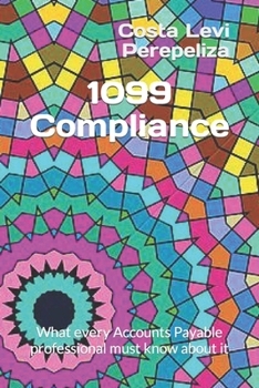 Paperback 1099 Compliance: What every Accounts Payable professional must know about it Book
