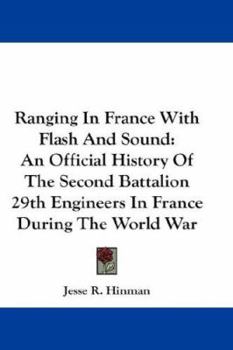 Paperback Ranging In France With Flash And Sound: An Official History Of The Second Battalion 29th Engineers In France During The World War Book