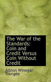 The War of the Standards: Coin and Credit Versus Coin Without Credit