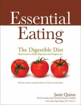 Hardcover Essential Eating: The Digestible Diet: Real Food for Better Digestion and Weight Loss: Delicious Recipes Using Food That Your Body Can Easily Digest Book