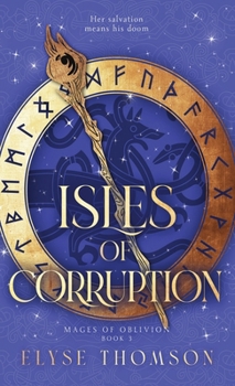 Isles of Corruption - Book #3 of the Mages of Oblivion