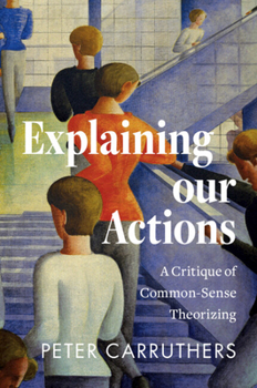 Hardcover Explaining Our Actions: A Critique of Common-Sense Theorizing Book
