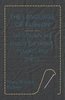 Hardcover The Language of Fashion - Dictionary and Digest of Fabric, Sewing and Dress Book