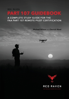 Paperback Red Raven Part 107 Guidebook: A Complete Study Guide for the FAA Part 107 Remote Pilot Certification Book