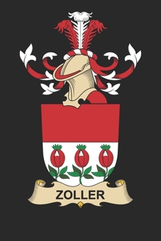 Paperback Zoller: Zoller Coat of Arms and Family Crest Notebook Journal (6 x 9 - 100 pages) Book