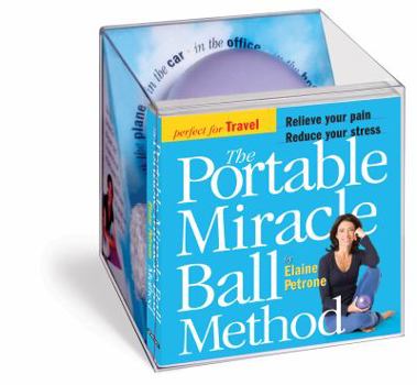 Paperback The Portable Miracle Ball Method: Relieve Your Pain, Reduce Your Stress [With Mini Miracle Ball and Mesh Carrying Bag] Book