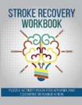 Paperback Stroke Recovery Workbook: Puzzle Activity Book for Aphasia and Cognitive Rehabilitation Book